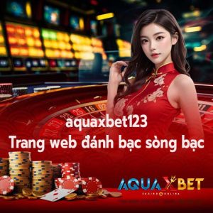 aquaxbet123 Trang web đánh bạc sòng bạc