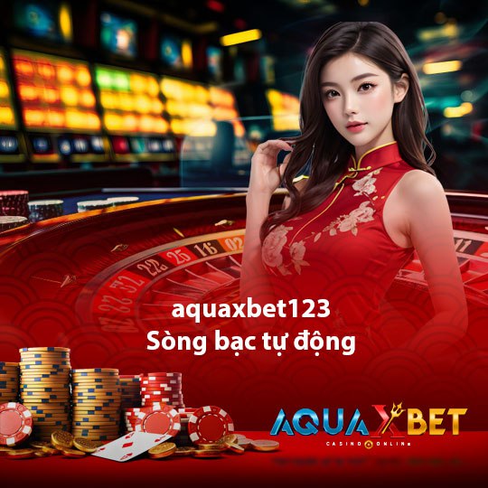 aquaxbet123 sòng bạc tự động