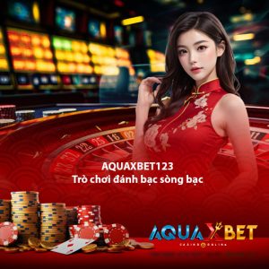 aquaxbet123 Trò chơi đánh bạc sòng bạc